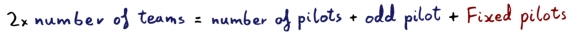 2 x number of teams = number of pilots + odd pilot + Fixed pilots
